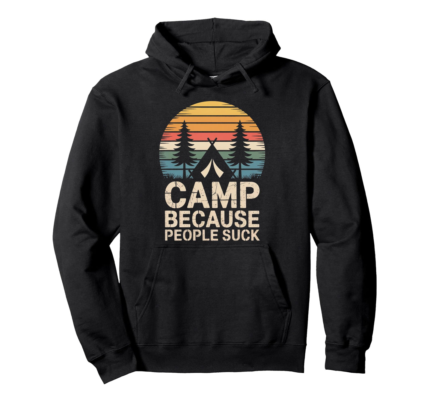 Camp Because People Suck Funny Camping Hoodie - Graphic Print for Adults - T-Shirt, Sweatshirt, Hoodie