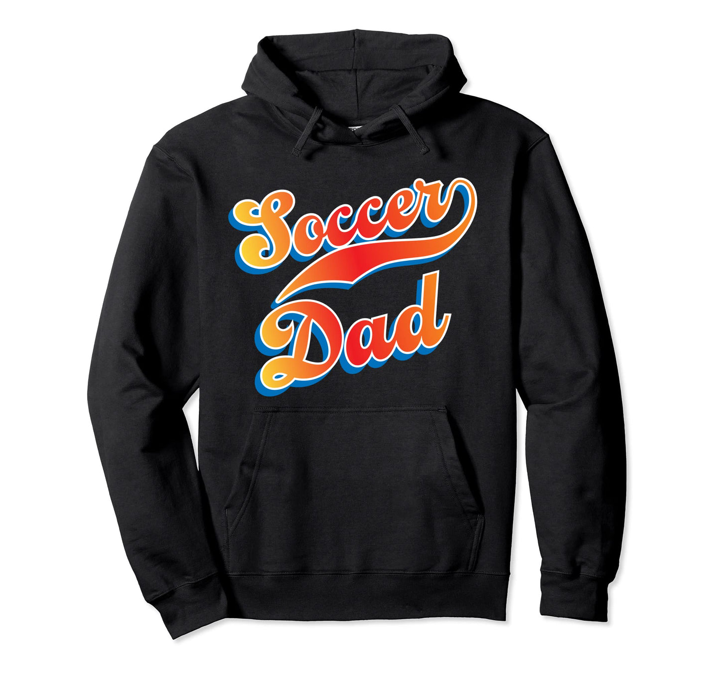 Soccer Dad Hoodie - Trendy Graphic for Adults - T-Shirt, Sweatshirt, Hoodie