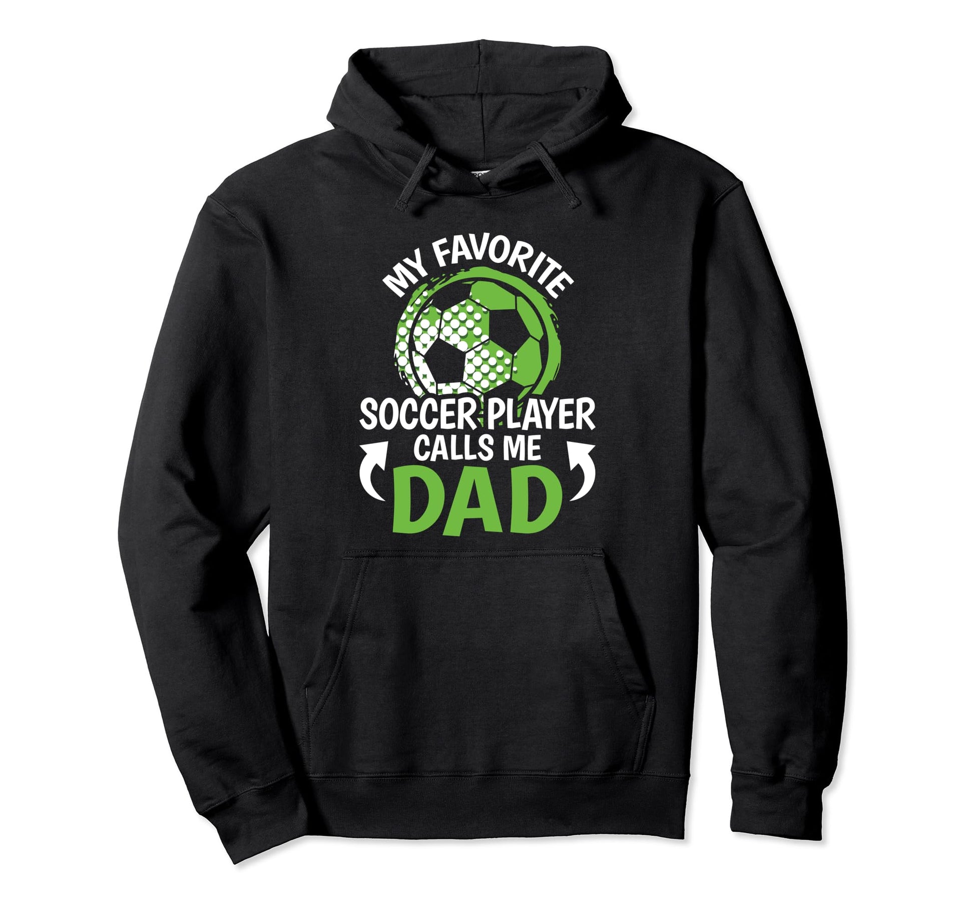 My Favorite Soccer Player Calls Me Dad Funny Hoodie - Graphic Print Unisex - T-Shirt, Sweatshirt, Hoodie