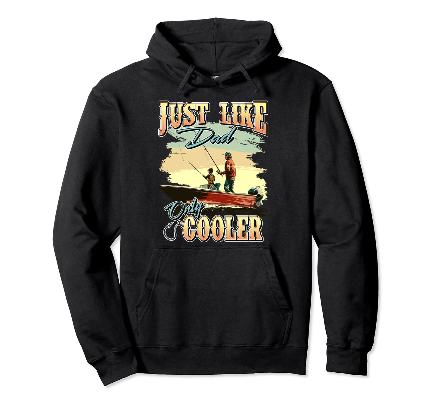 Fishing As Dad Just Cooler Hoodie - Fun Novelty Design Men Women - T-Shirt, Sweatshirt, Hoodie