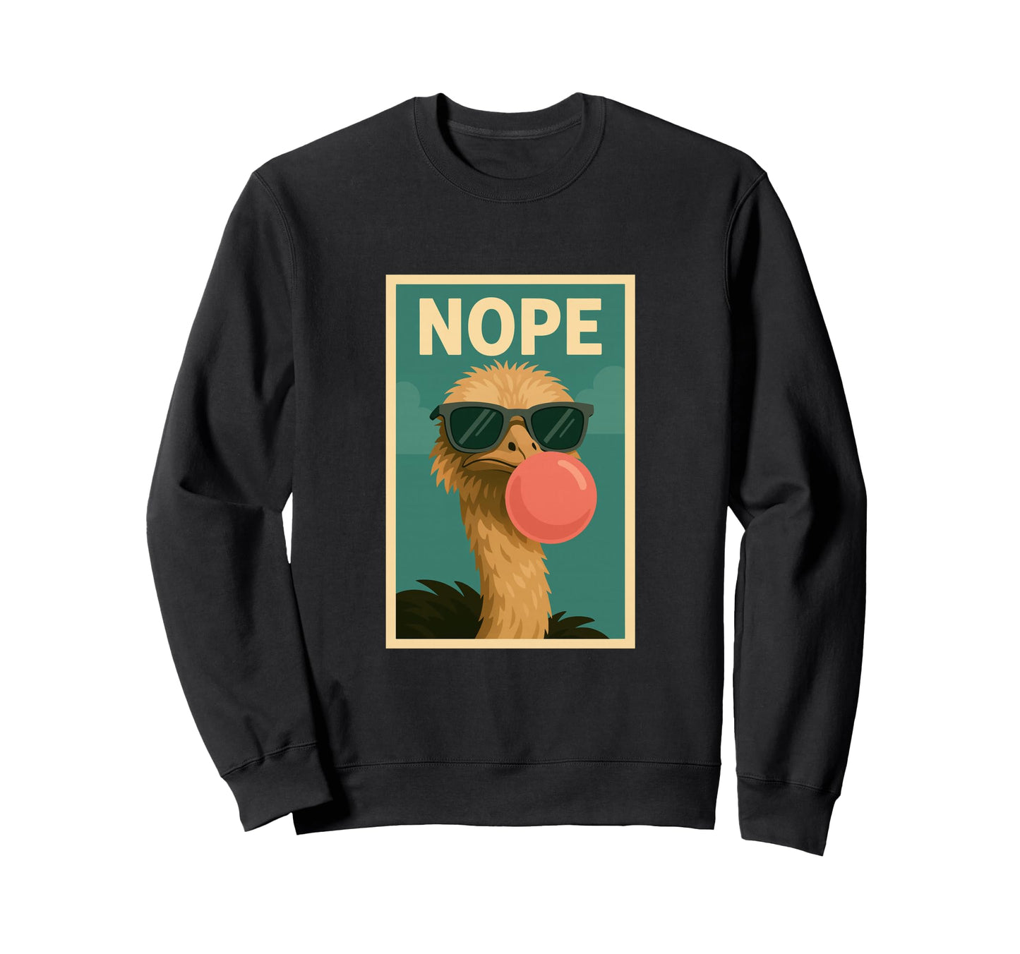 Ostrich Nope Chewing Gum Bubble Pop Sweatshirt - Unique Graphic for Adults - T-Shirt, Sweatshirt, Hoodie