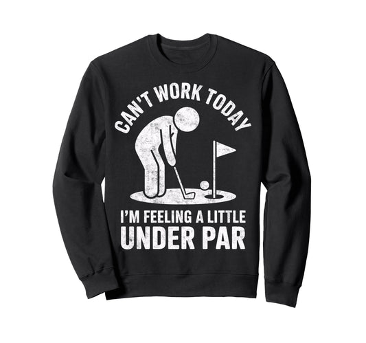 Cant Work Today Im Feeling Under Sweatshirt - Aesthetic Graphic for Adults - T-Shirt, Sweatshirt, Hoodie