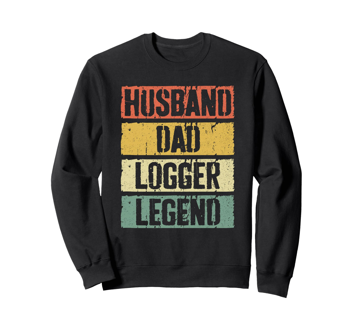 Husband Dad Logger Legend Sweatshirt - Streetwear Style for Adults - T-Shirt, Sweatshirt, Hoodie