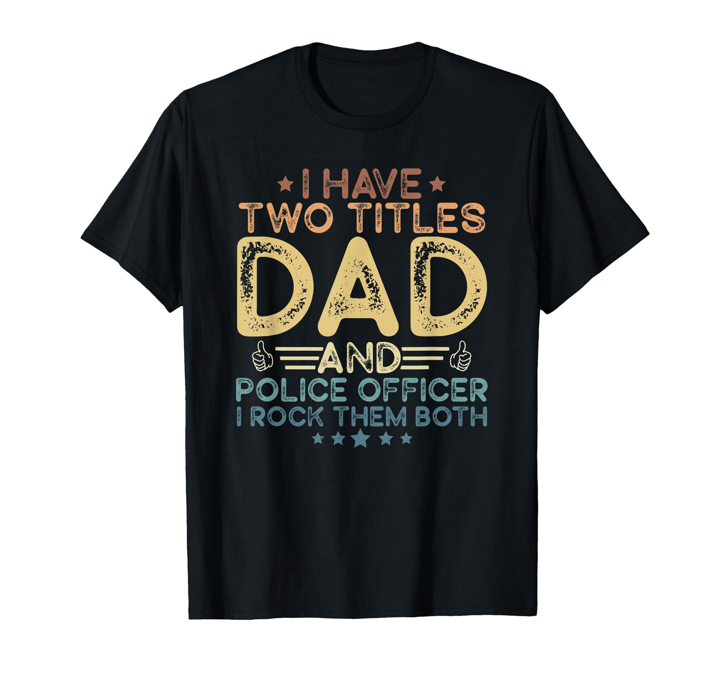 I Have Two Titles Dad Police T-Shirt - Aesthetic Graphic for Adults - T-Shirt, Sweatshirt, Hoodie