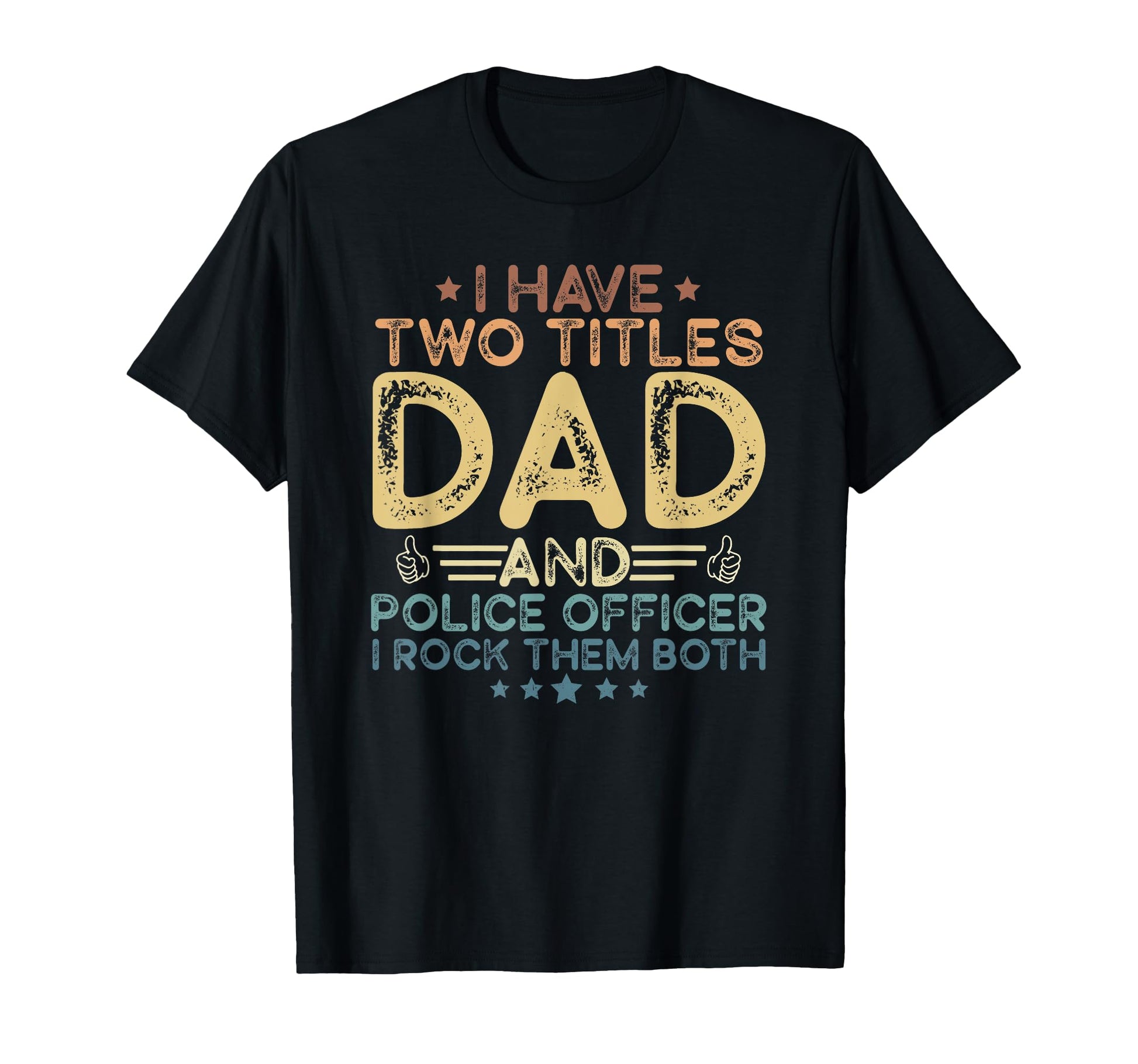 I Have Two Titles Dad Police T-Shirt - Aesthetic Graphic for Adults - T-Shirt, Sweatshirt, Hoodie