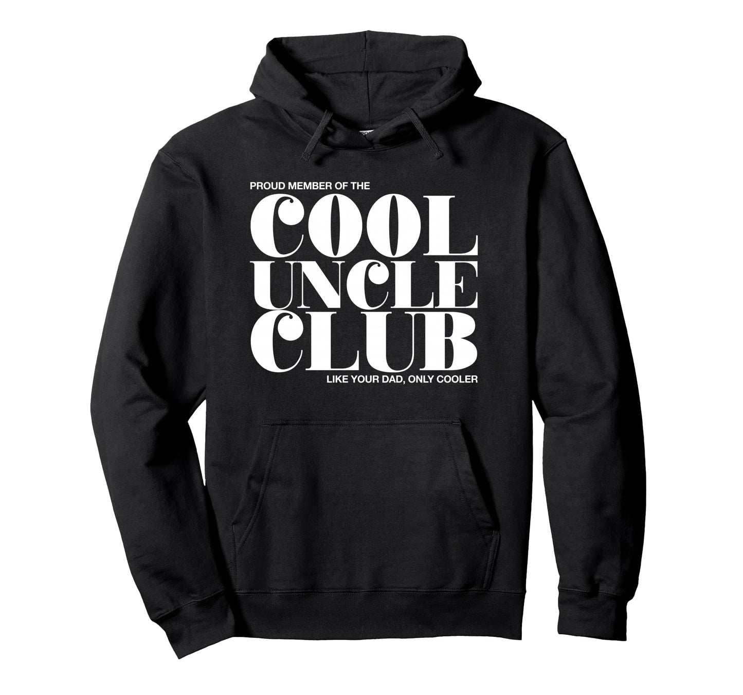Uncle Club Like Your Dad Only Cooler Funny Hoodie - Streetwear Style Unisex - T-Shirt, Sweatshirt, Hoodie