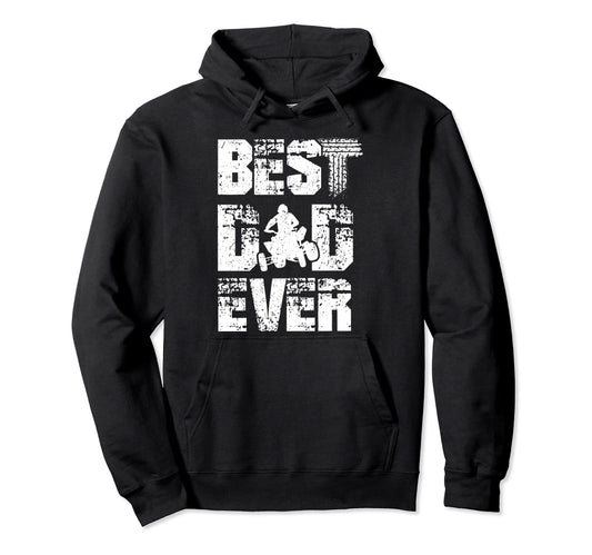 Best Dad Ever Funny Atv Four Wheeler Hoodie - Aesthetic Graphic Men Women - T-Shirt, Sweatshirt, Hoodie