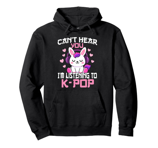 Cant Hear You Im Listening Kpop Rabbit Hoodie - Streetwear Style Men Women - T-Shirt, Sweatshirt, Hoodie