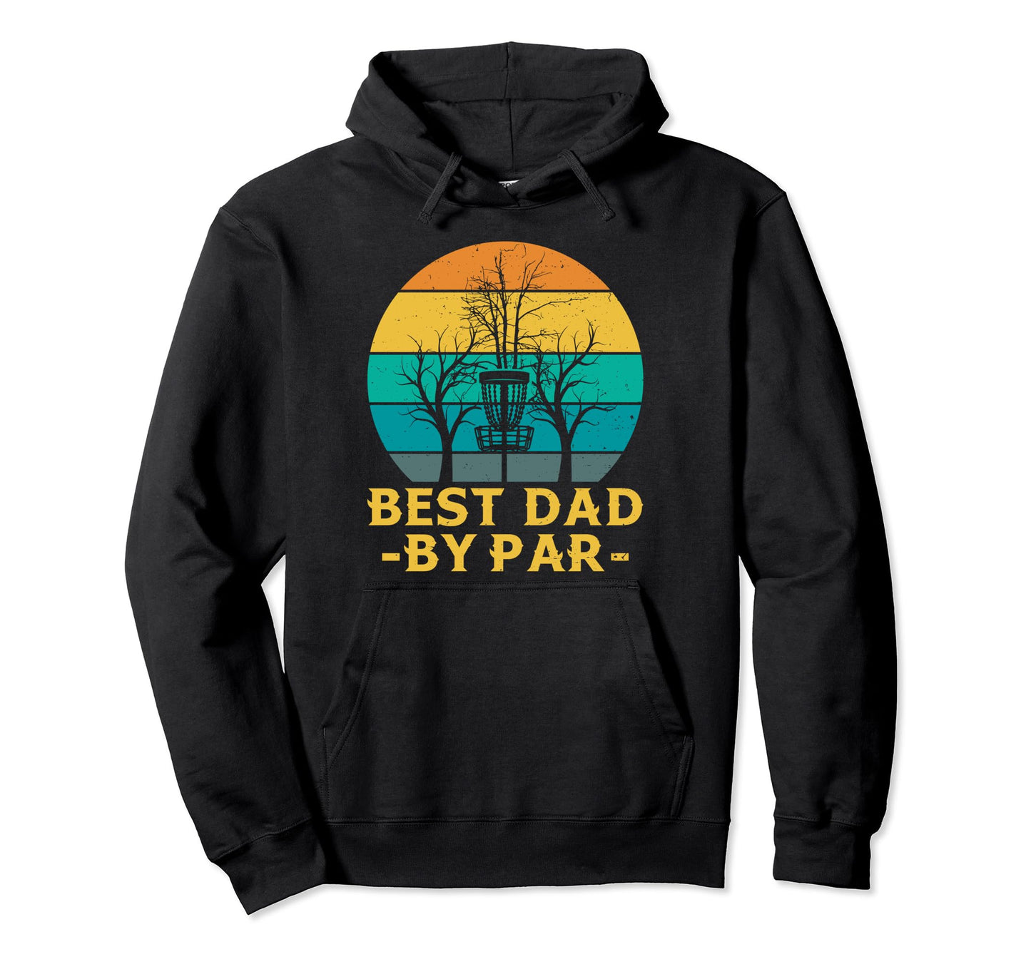 Disc Golf Frisbee Golf Best Dad Par Hoodie - Fun Novelty Design Men Women - T-Shirt, Sweatshirt, Hoodie