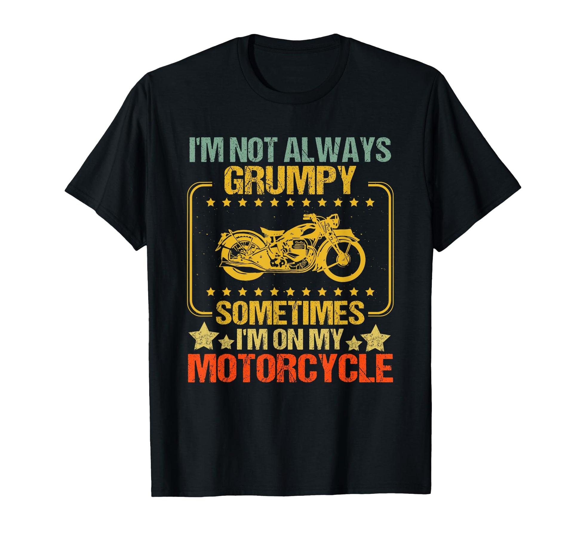 Im Not Always Grumpy Sometimes Im My T-Shirt - Novelty Apparel Men Women - T-Shirt, Sweatshirt, Hoodie
