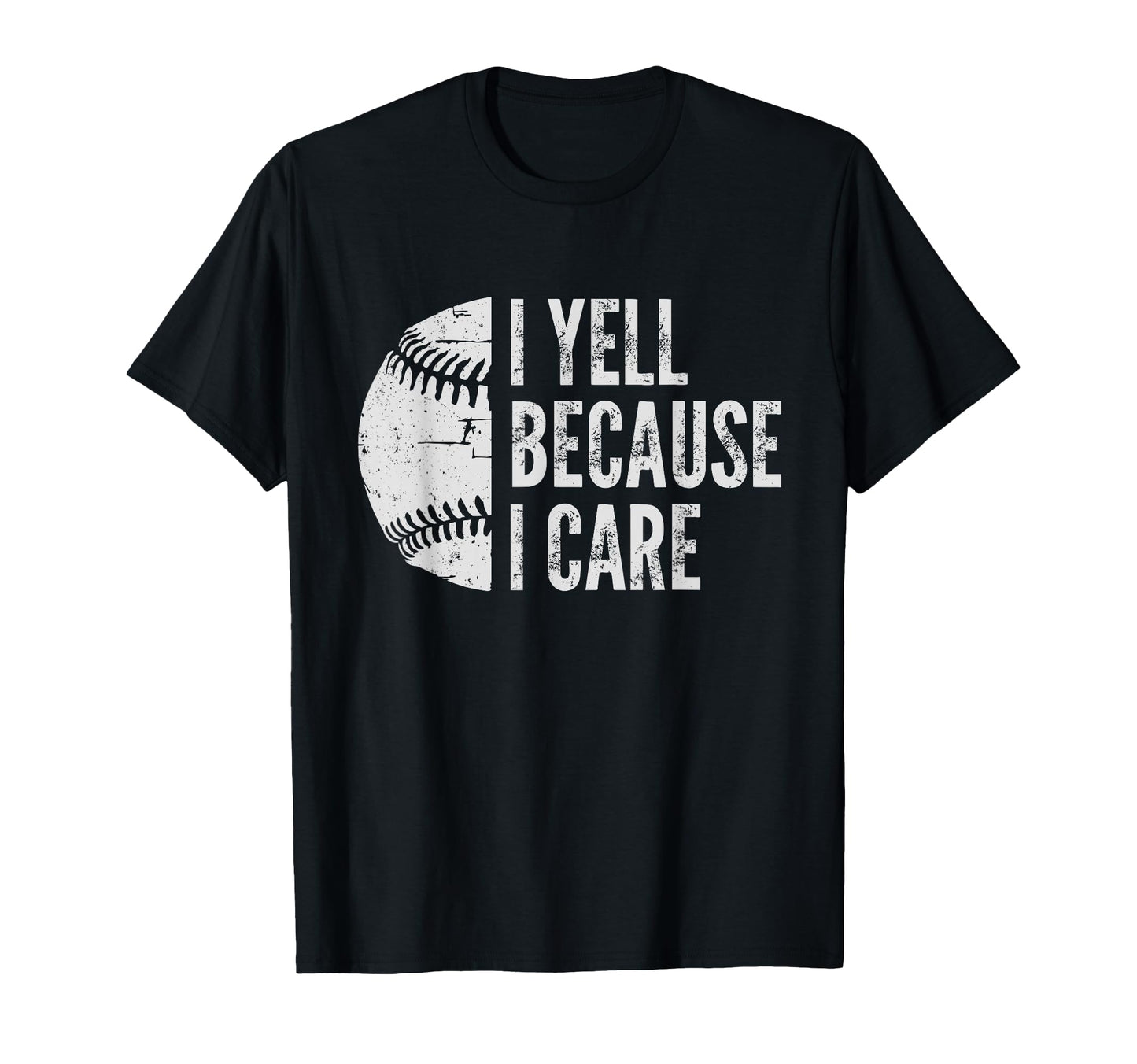 Funny Baseball Fan I Yell Because I T-Shirt - Graphic Print for Adults - T-Shirt, Sweatshirt, Hoodie