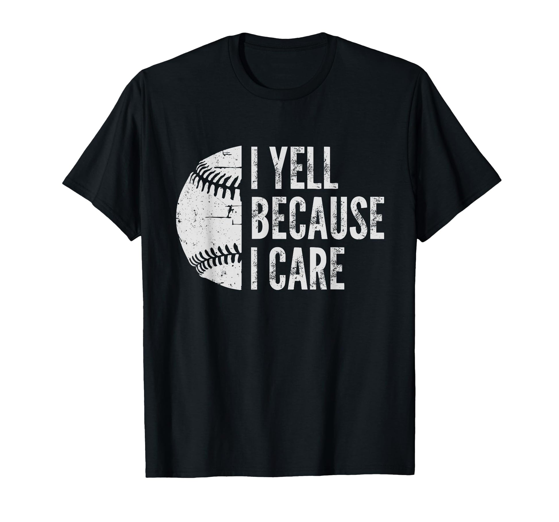 Funny Baseball Fan I Yell Because I T-Shirt - Graphic Print for Adults - T-Shirt, Sweatshirt, Hoodie