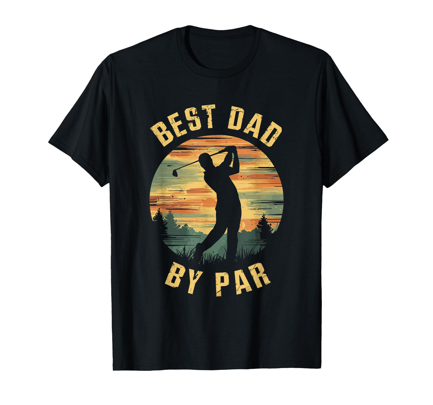Best Dad Par Fathers Day Golf T-Shirt - Casual Everyday Wear Men Women - T-Shirt, Sweatshirt, Hoodie