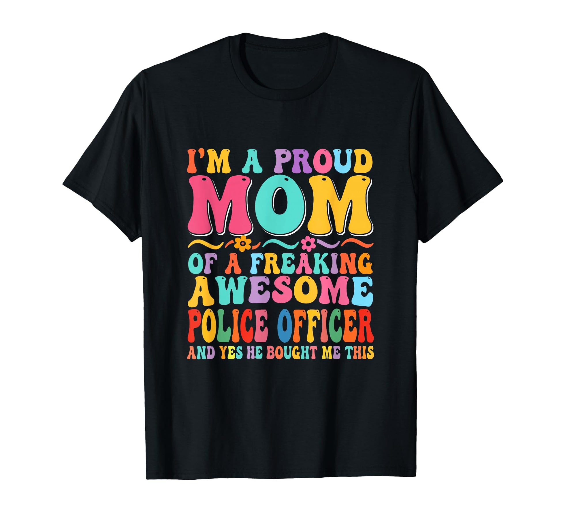 Proud Mom Awesome Police Officer T-Shirt - Casual Everyday Wear Unisex - T-Shirt, Sweatshirt, Hoodie