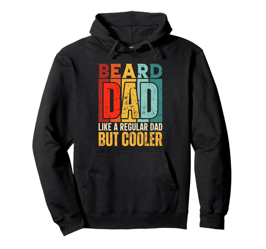 Beard Dad Like Regular Dad But Hoodie - Casual Everyday Wear for Adults - T-Shirt, Sweatshirt, Hoodie