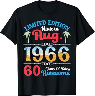 Made in August 1966 Ltd Edition 60 Years of Being Awesome T-Shirt Unisex T-shirt, Sweatshirt, Hoodie, Long Sleeve Tee - T-Shirt, Sweatshirt, Hoodie