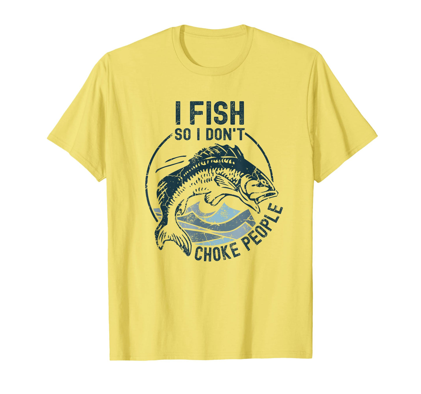I Fish So I Dont Choke People Funny T-Shirt - Aesthetic Graphic Unisex - T-Shirt, Sweatshirt, Hoodie