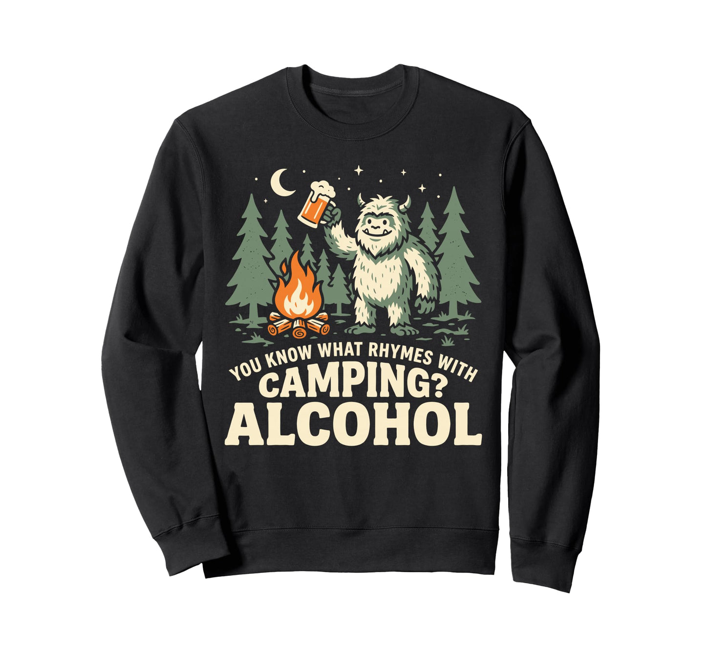 You Know What Rhymes Camping Alcohol Sweatshirt - Graphic Print for Adults - T-Shirt, Sweatshirt, Hoodie