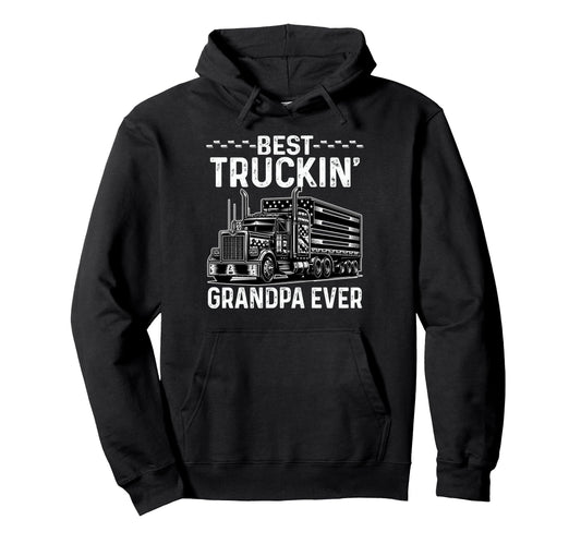 Best Truckin Grandpa Ever Trucking Cdl Hoodie - Fun Novelty Design Unisex - T-Shirt, Sweatshirt, Hoodie