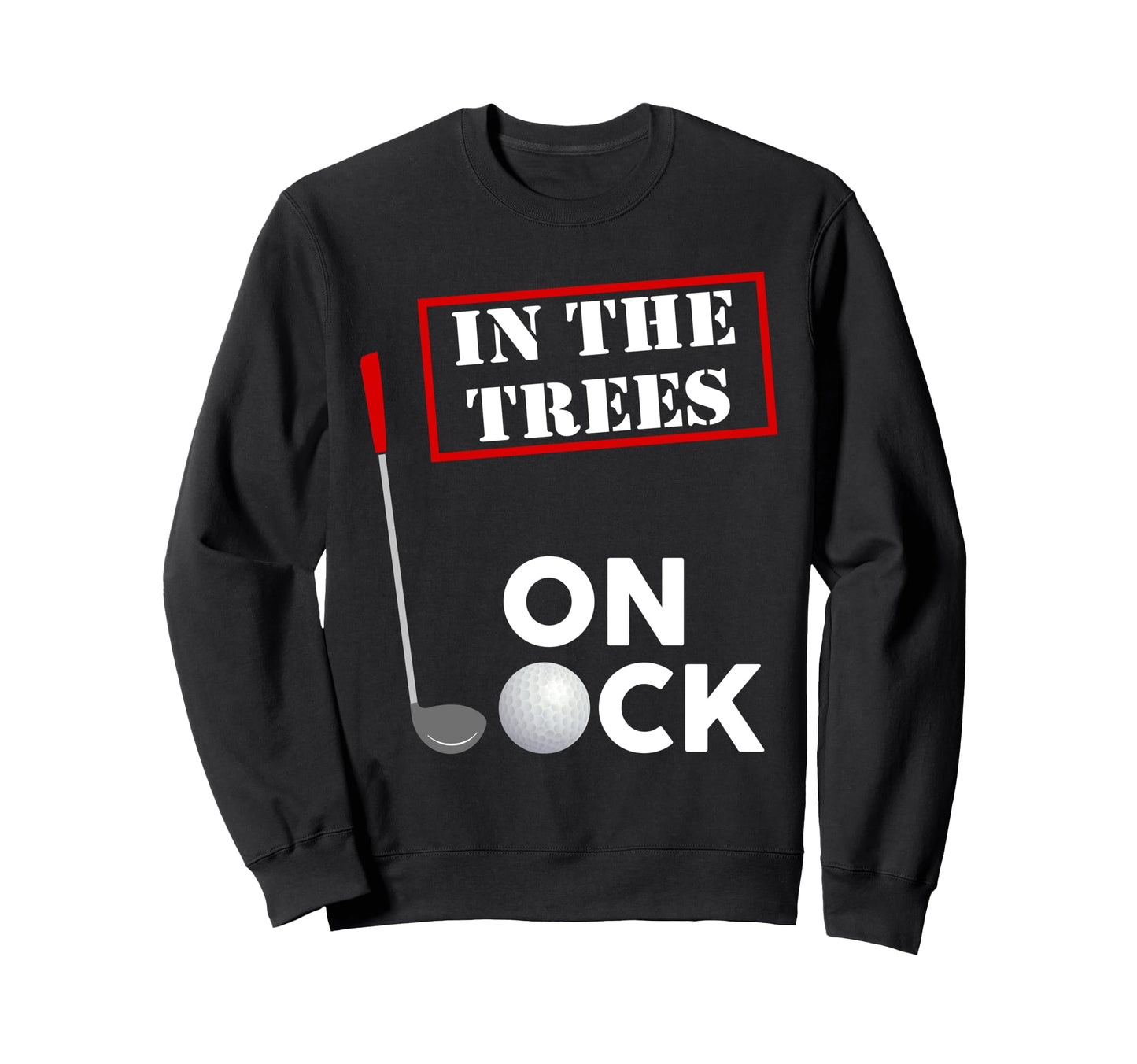 Over Par And Trees Lock Bad Sweatshirt - Custom Art Print for Adults - T-Shirt, Sweatshirt, Hoodie