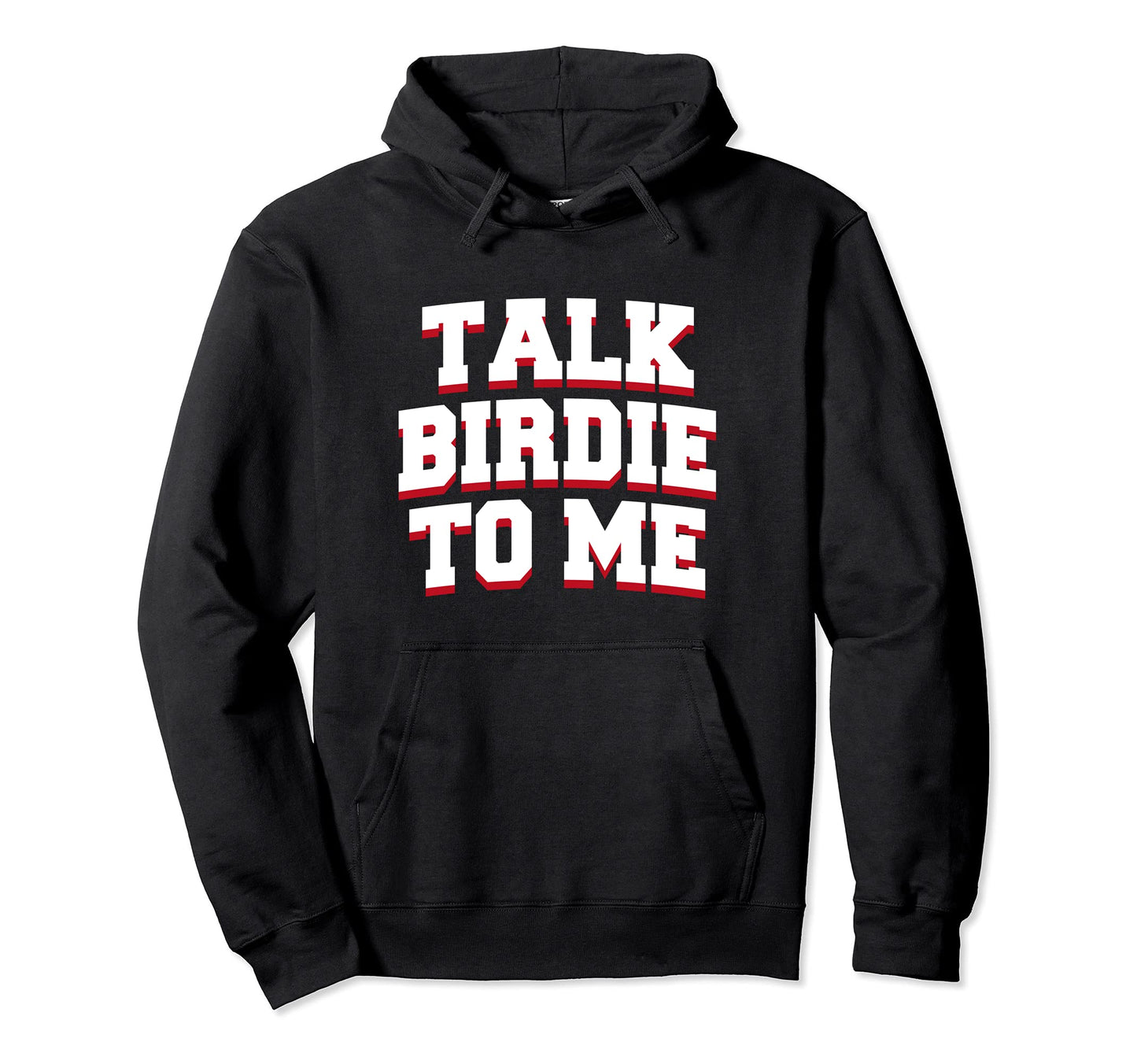 Talk Birdie To Me Fathers Day Hoodie - Fun Novelty Design for Adults - T-Shirt, Sweatshirt, Hoodie