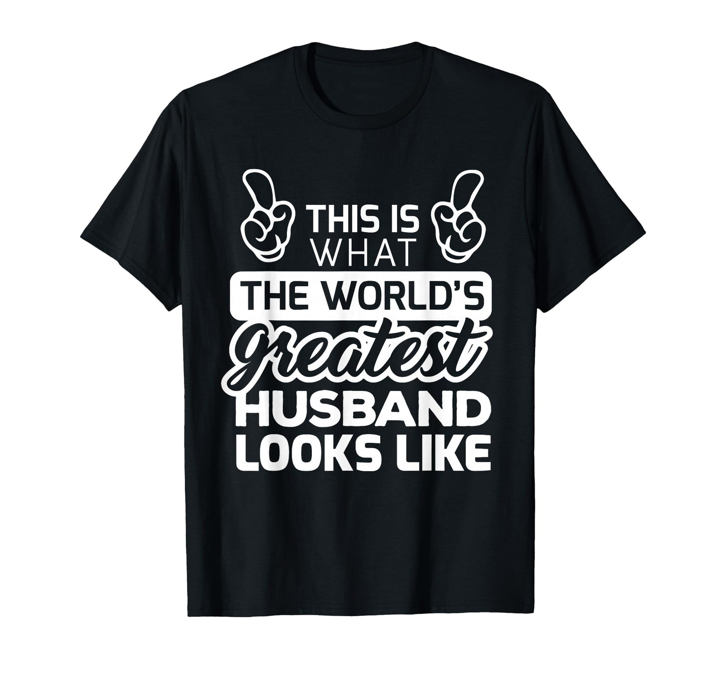 Worlds Greatest Husband Best Husband Ever T-Shirt - Graphic Print Men Women - T-Shirt, Sweatshirt, Hoodie