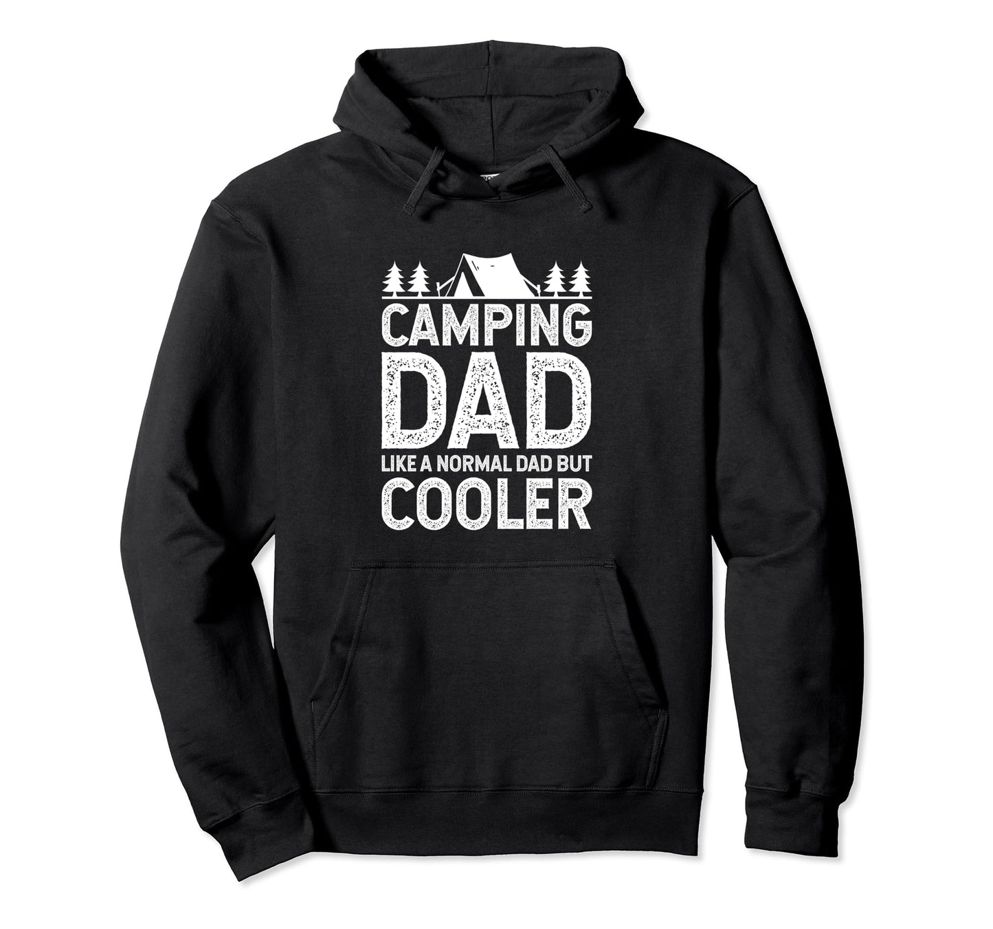 Camping Dad Like Normal Dad But Hoodie - Casual Everyday Wear Unisex - T-Shirt, Sweatshirt, Hoodie