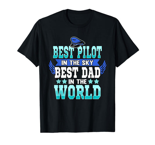 Best Pilot Sky Best Dad World Great T-Shirt - Fun Novelty Design Unisex - T-Shirt, Sweatshirt, Hoodie