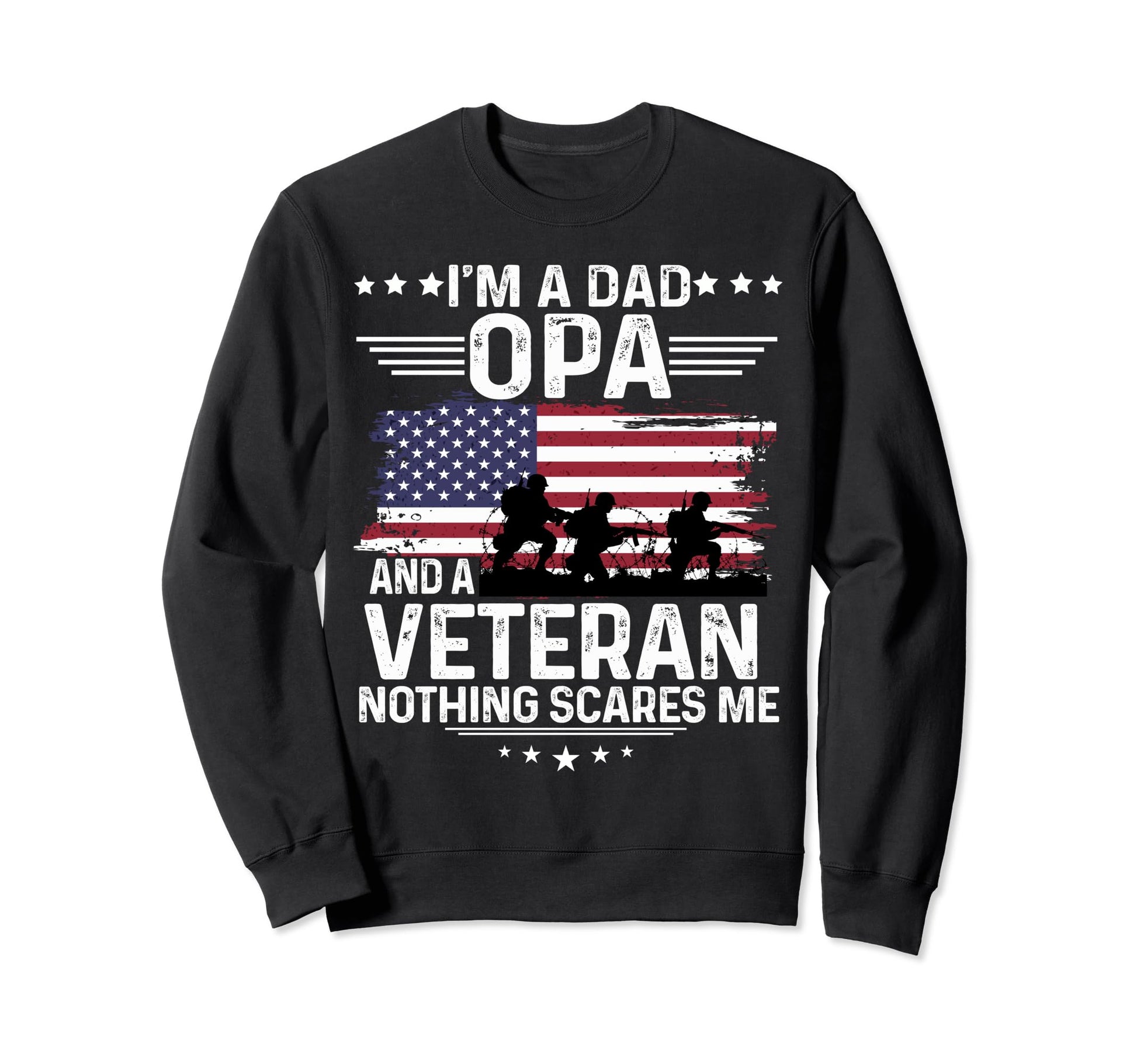 Dad Opa Veteran Nothing Scares Sweatshirt - Fun Novelty Design Men Women - T-Shirt, Sweatshirt, Hoodie
