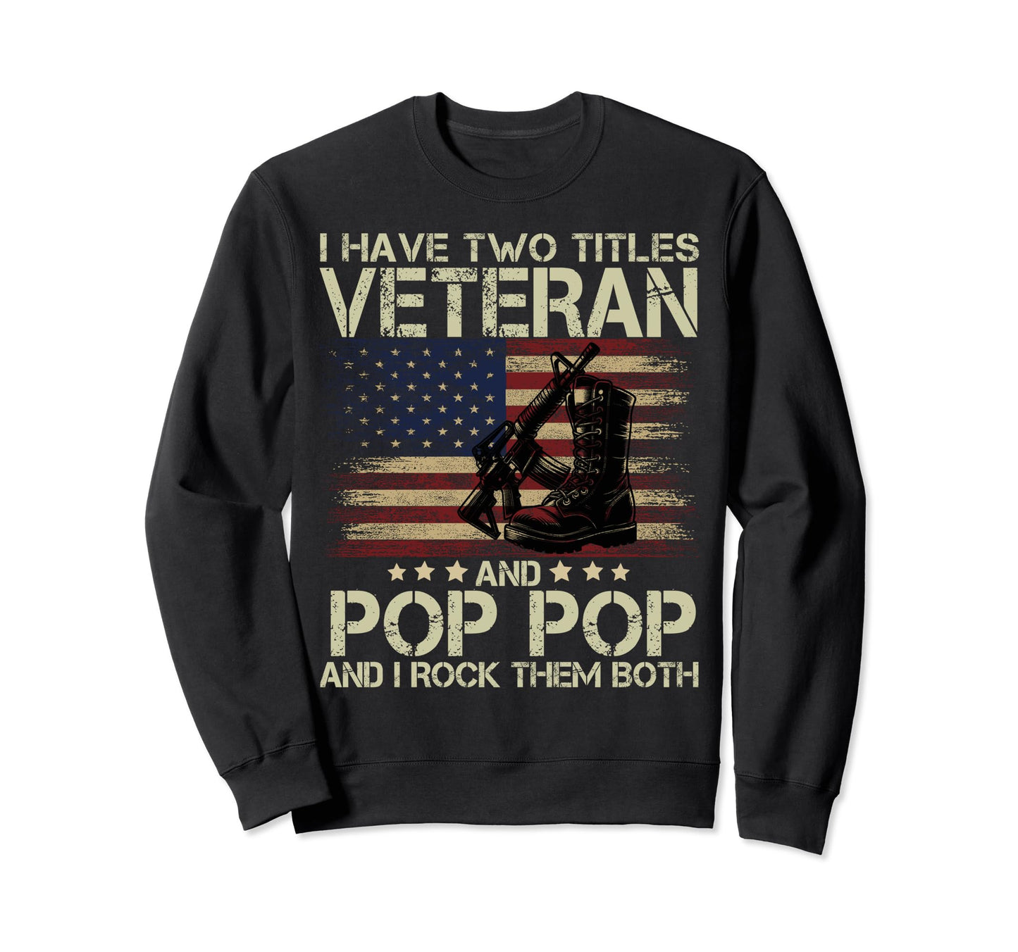 I Have Two Titles Veteran And Pop Sweatshirt - Novelty Apparel for Adults - T-Shirt, Sweatshirt, Hoodie