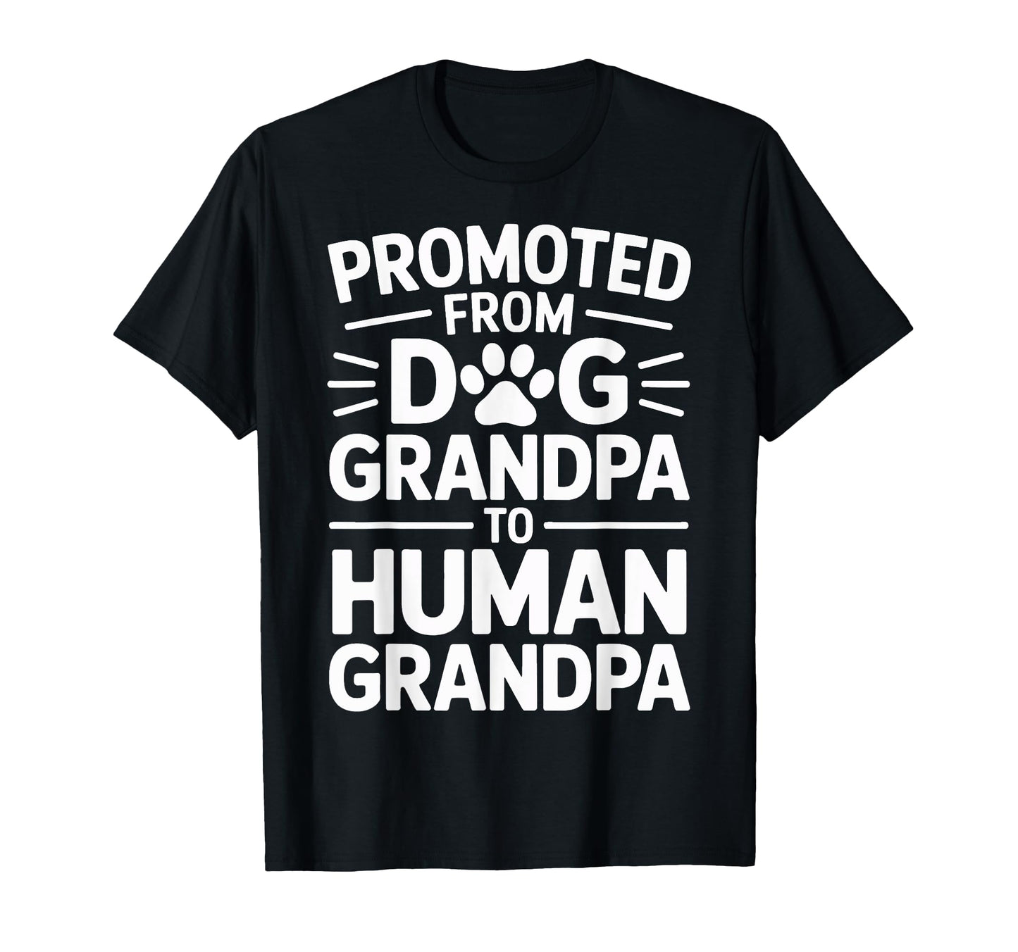 Promoted From Dog Grandpa To Human T-Shirt - Novelty Apparel Unisex - T-Shirt, Sweatshirt, Hoodie