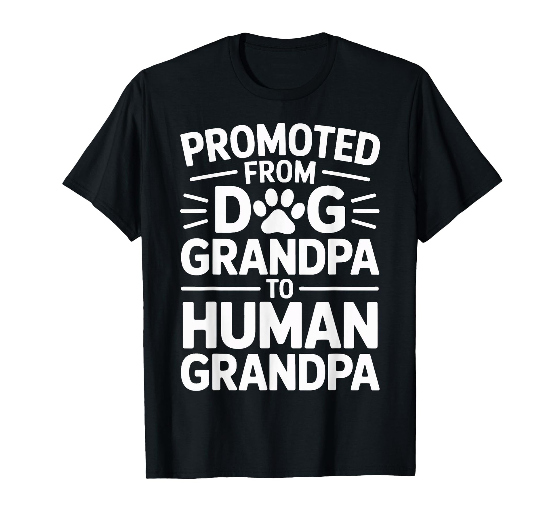 Promoted From Dog Grandpa To Human T-Shirt - Novelty Apparel Unisex - T-Shirt, Sweatshirt, Hoodie