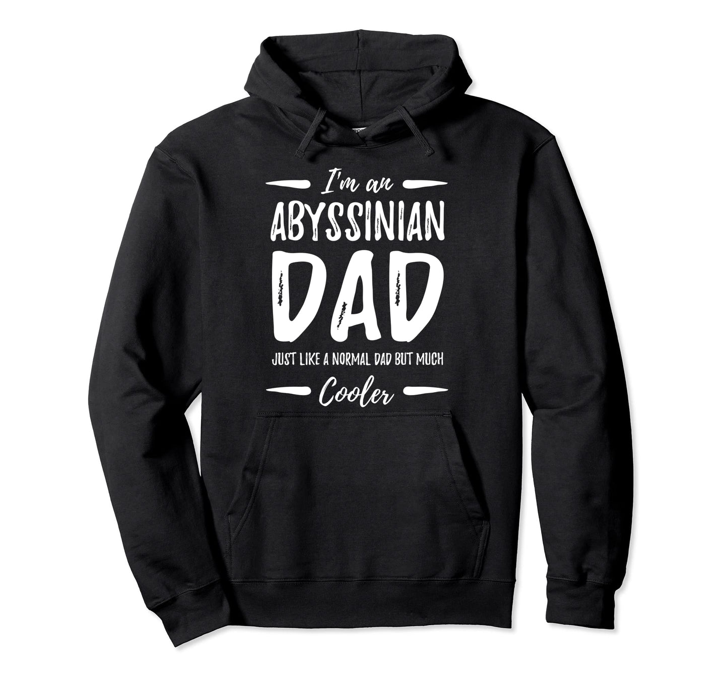 Abyssinian Cat Dad Funny Cat Lover Hoodie - Casual Everyday Wear Unisex - T-Shirt, Sweatshirt, Hoodie