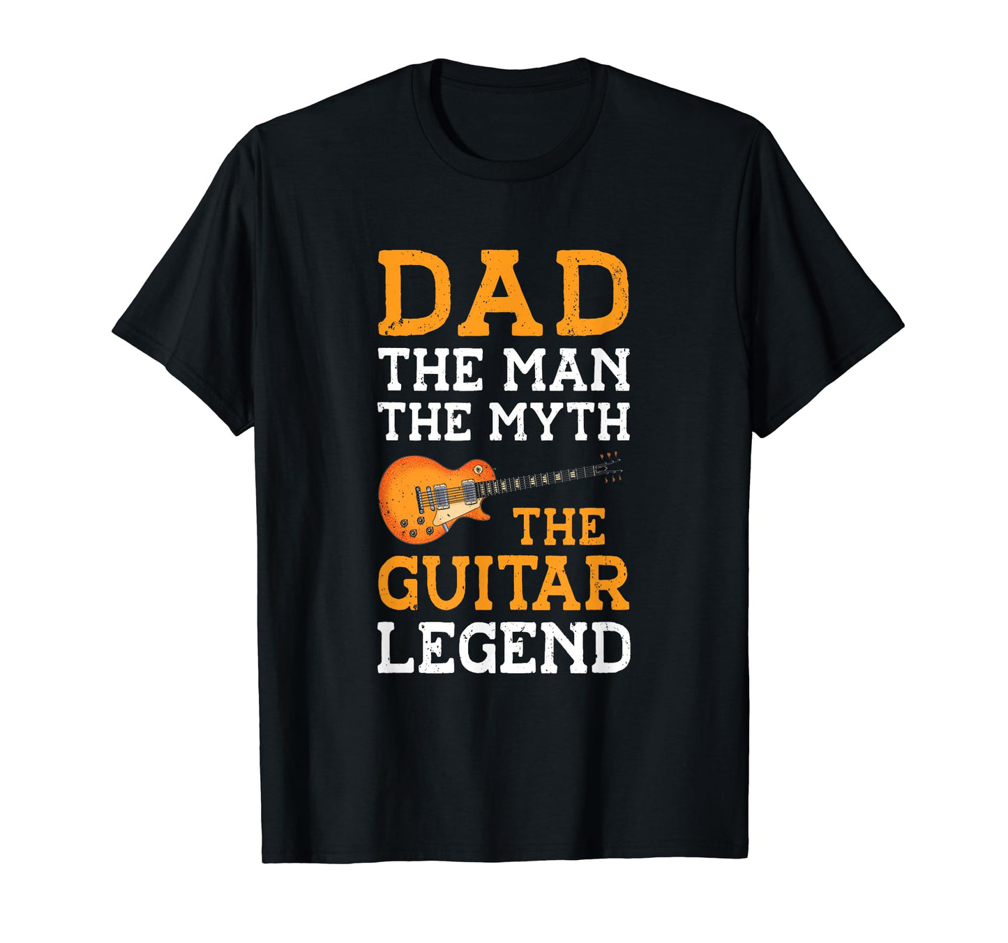 Dad Myth Guitar Legend Guitar Player T-Shirt - Casual Everyday Wear Unisex - T-Shirt, Sweatshirt, Hoodie