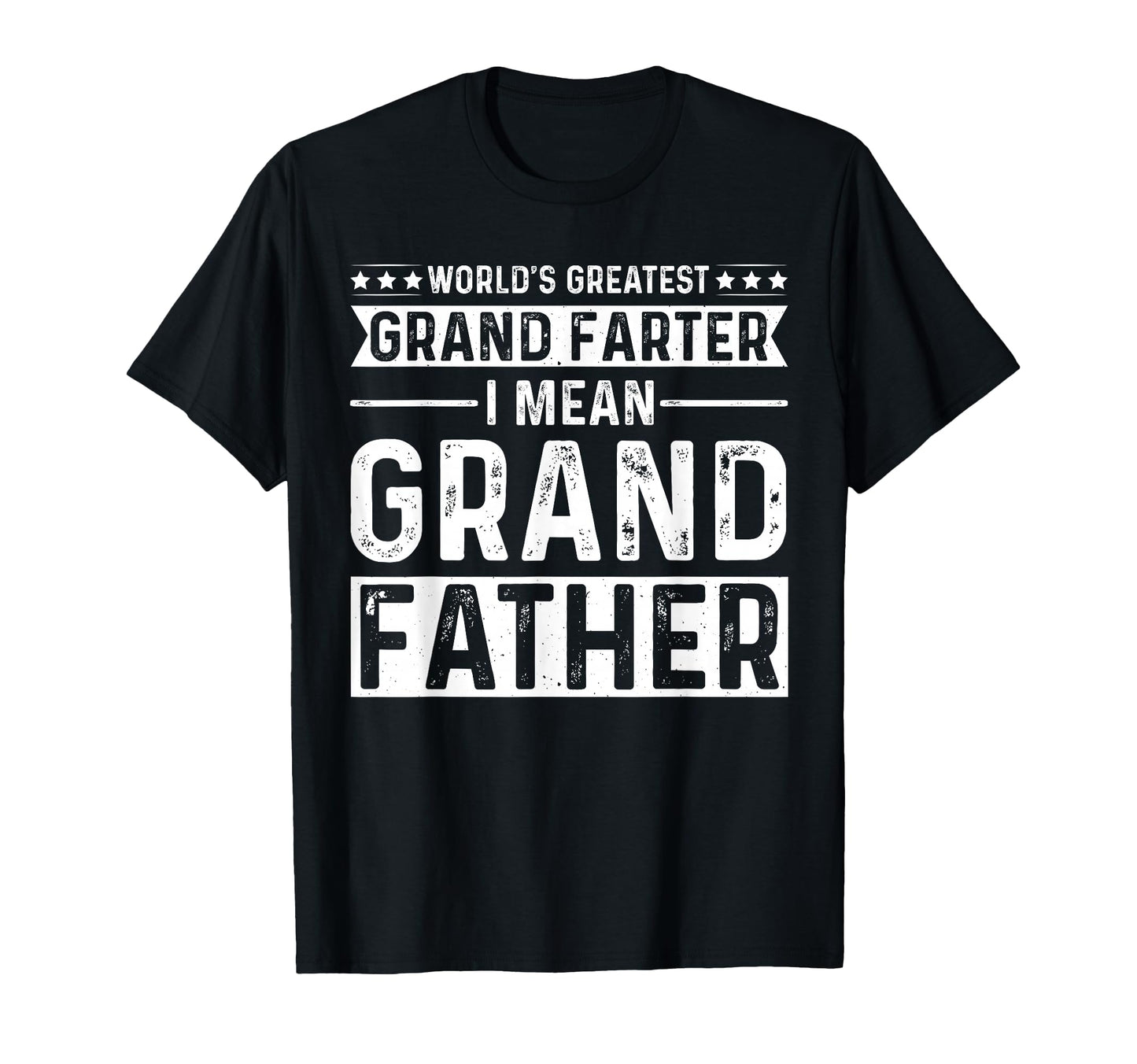Worlds Greatest Grand Farter I T-Shirt - Casual Everyday Wear Men Women - T-Shirt, Sweatshirt, Hoodie