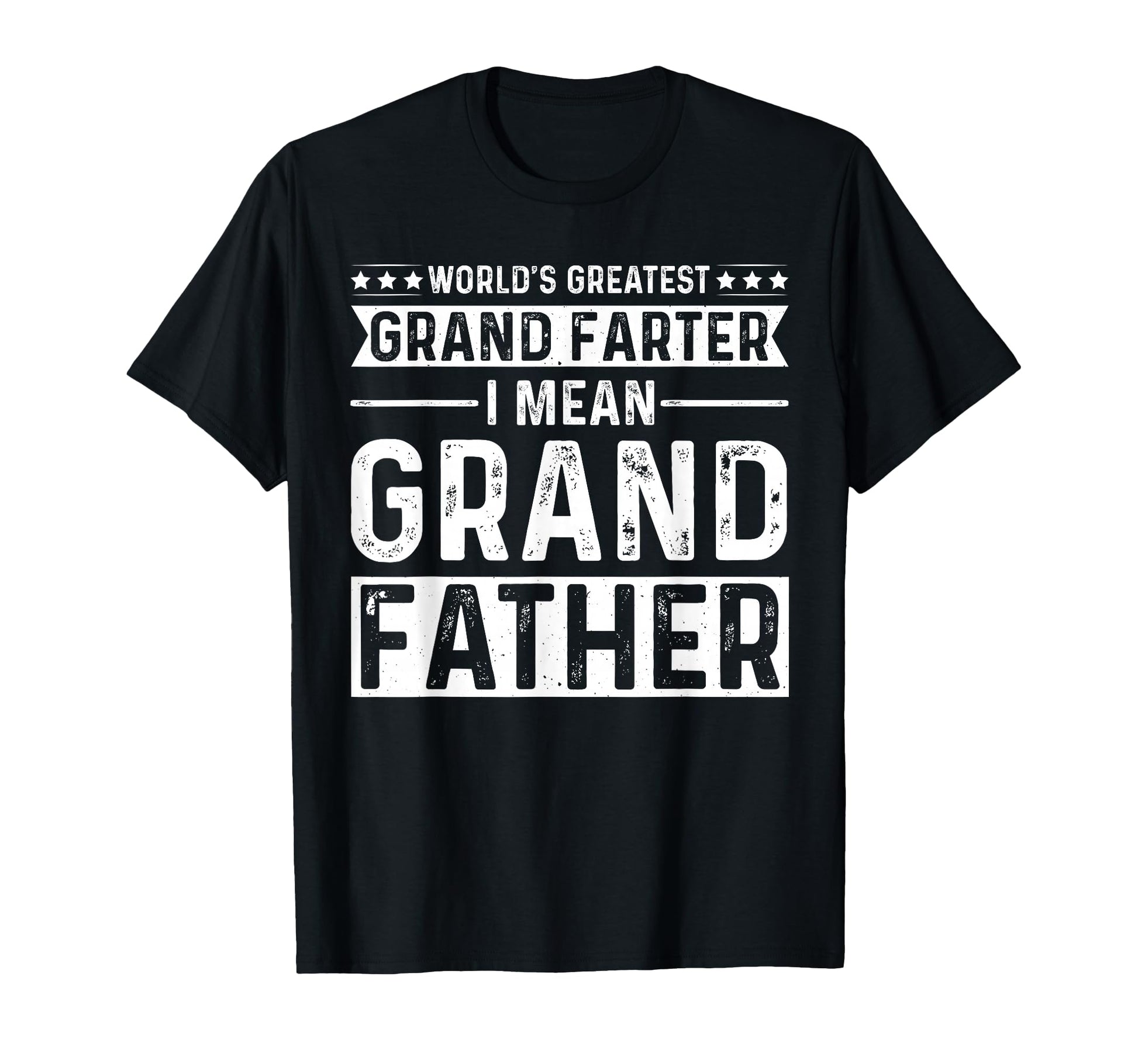 Worlds Greatest Grand Farter I T-Shirt - Casual Everyday Wear Men Women - T-Shirt, Sweatshirt, Hoodie