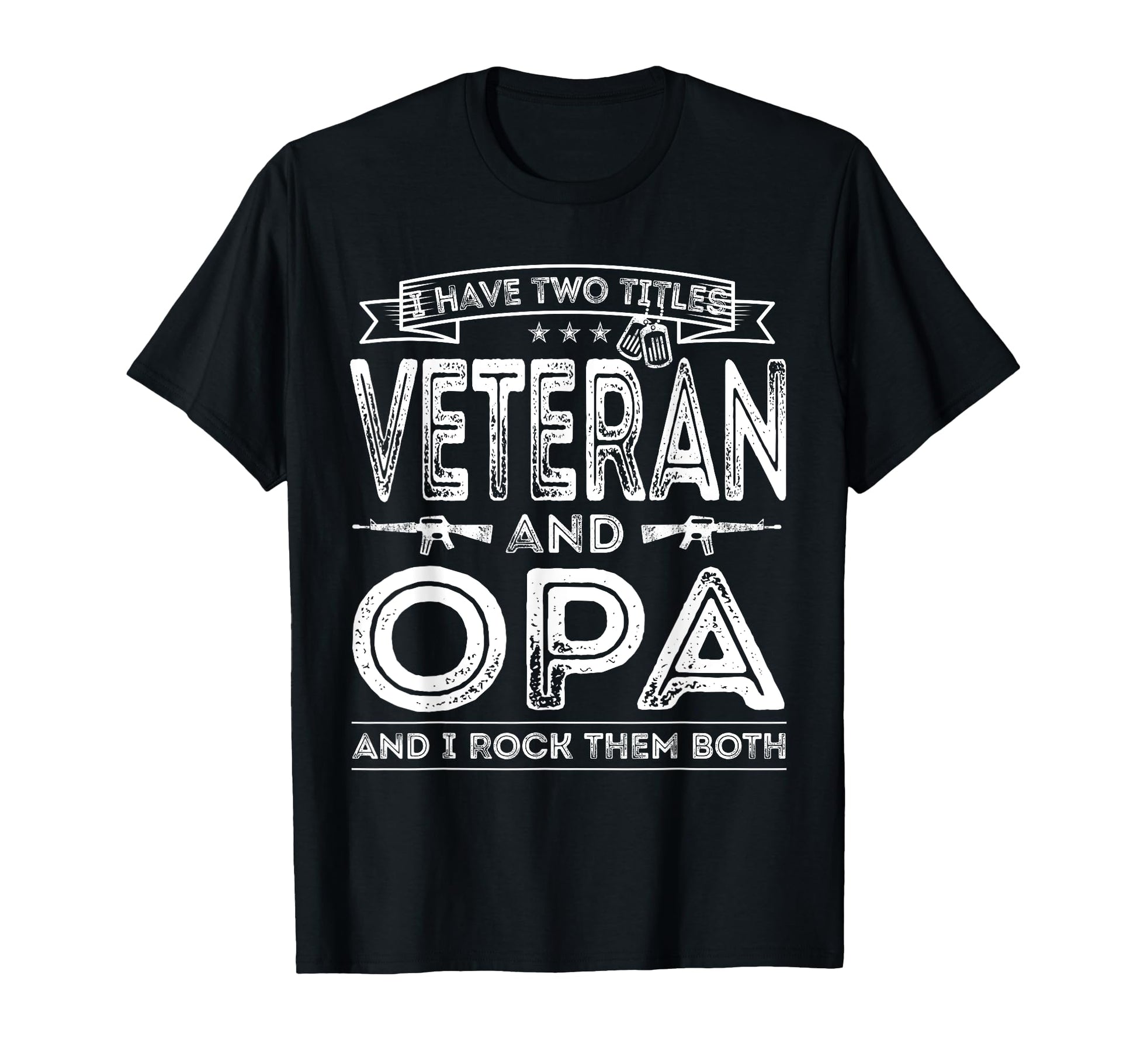 I Have Two Titles Veteran And Opa Funny T-Shirt - Aesthetic Graphic Unisex - T-Shirt, Sweatshirt, Hoodie