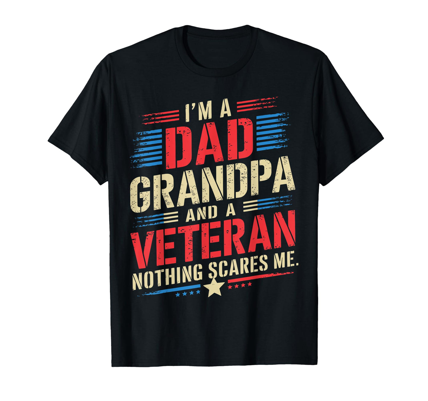 Im Dad Grandpa And Veteran Nothing T-Shirt - Streetwear Style Men Women - T-Shirt, Sweatshirt, Hoodie