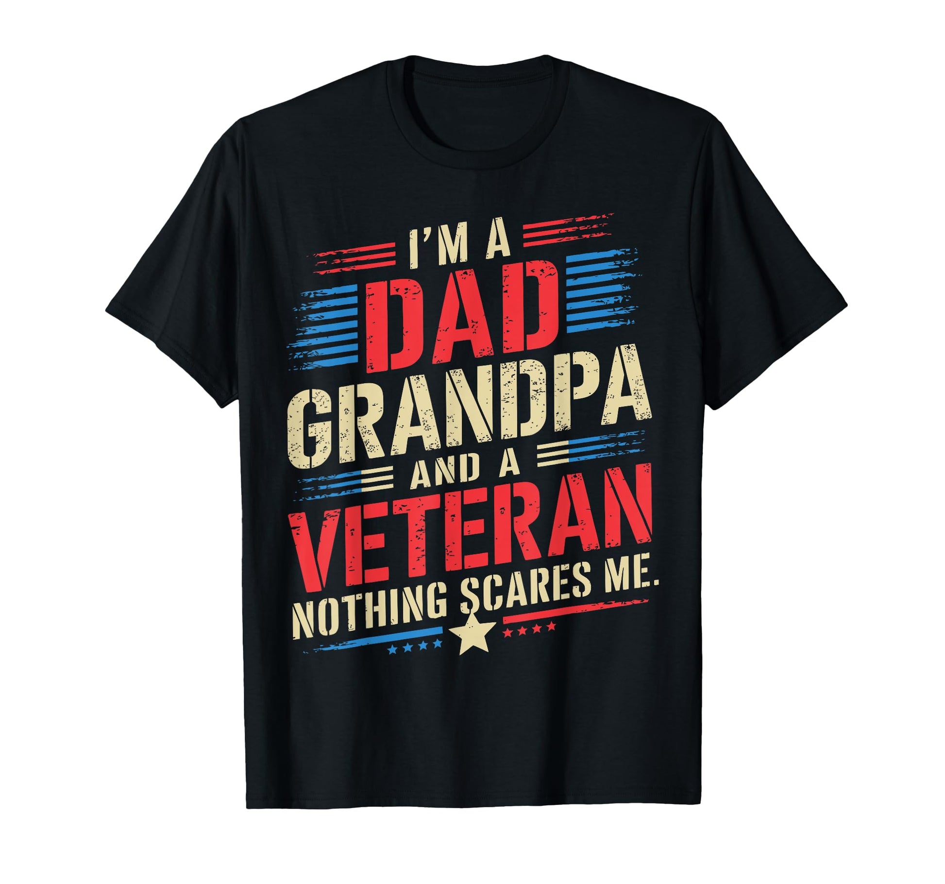 Im Dad Grandpa And Veteran Nothing T-Shirt - Streetwear Style Men Women - T-Shirt, Sweatshirt, Hoodie