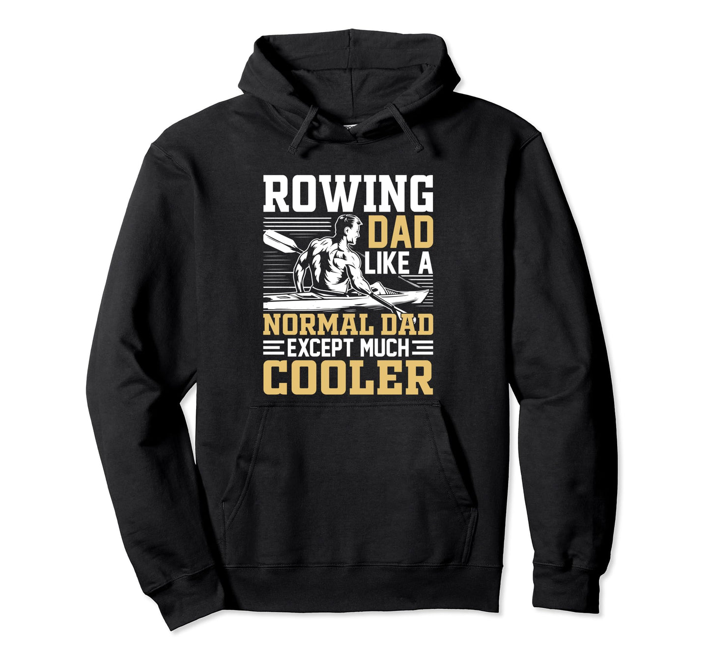 Rowing Dad Like Normal Dad Except Hoodie - Aesthetic Graphic Men Women - T-Shirt, Sweatshirt, Hoodie