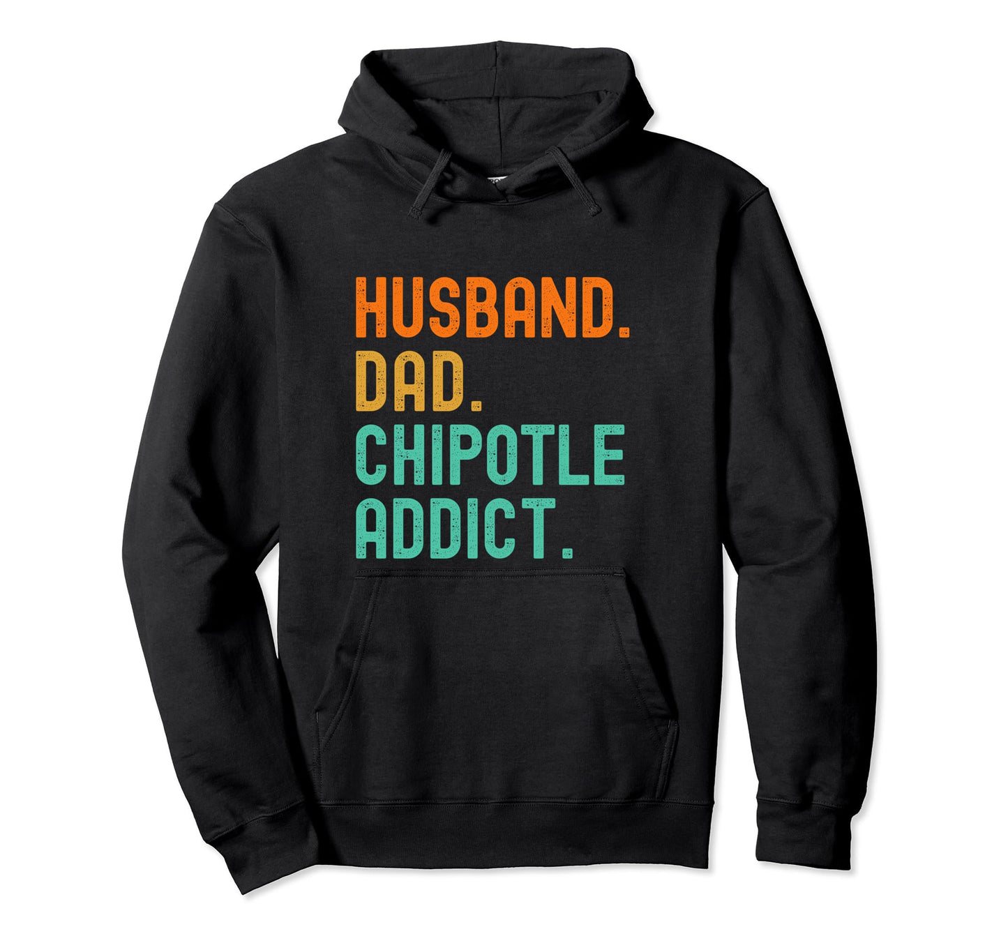 Husband Dad Chipotle Addict Lovers Hoodie - Aesthetic Graphic for Adults - T-Shirt, Sweatshirt, Hoodie