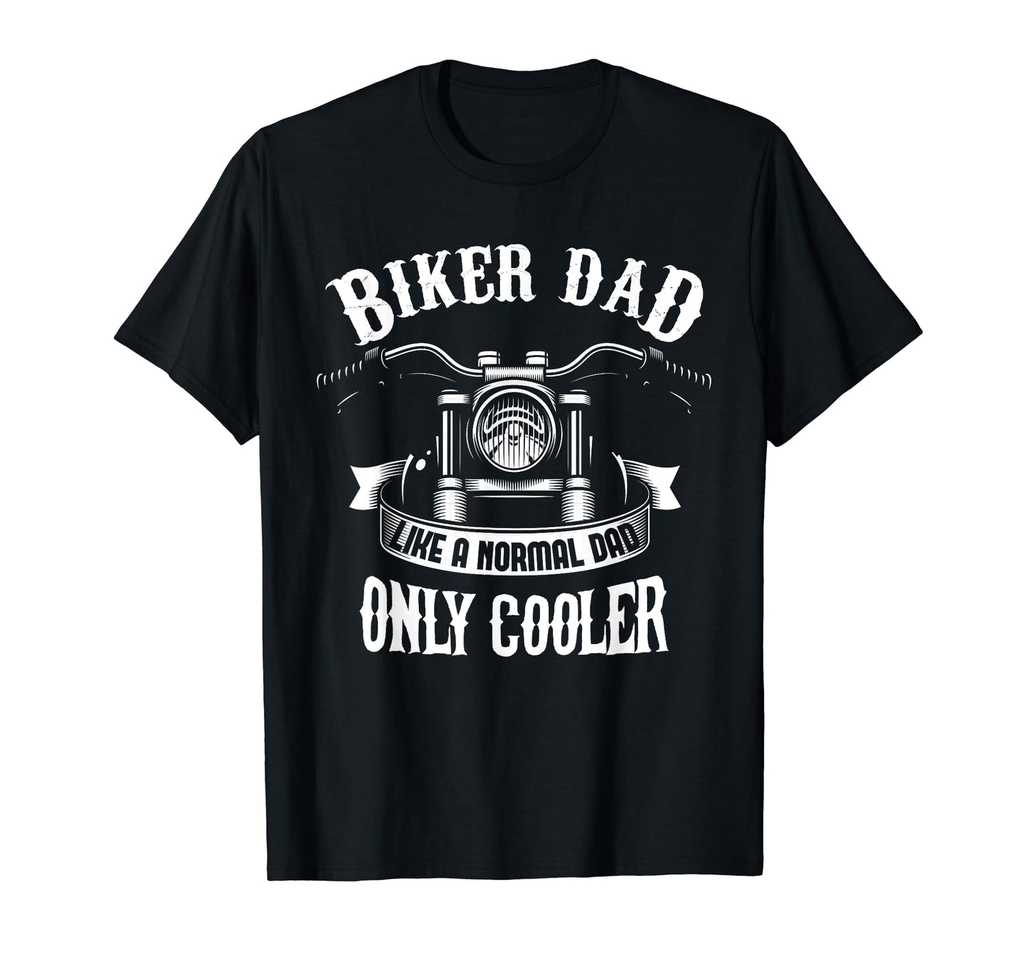 Biker Dad Like Normal Dad Only Cooler T-Shirt - Graphic Print Unisex - T-Shirt, Sweatshirt, Hoodie