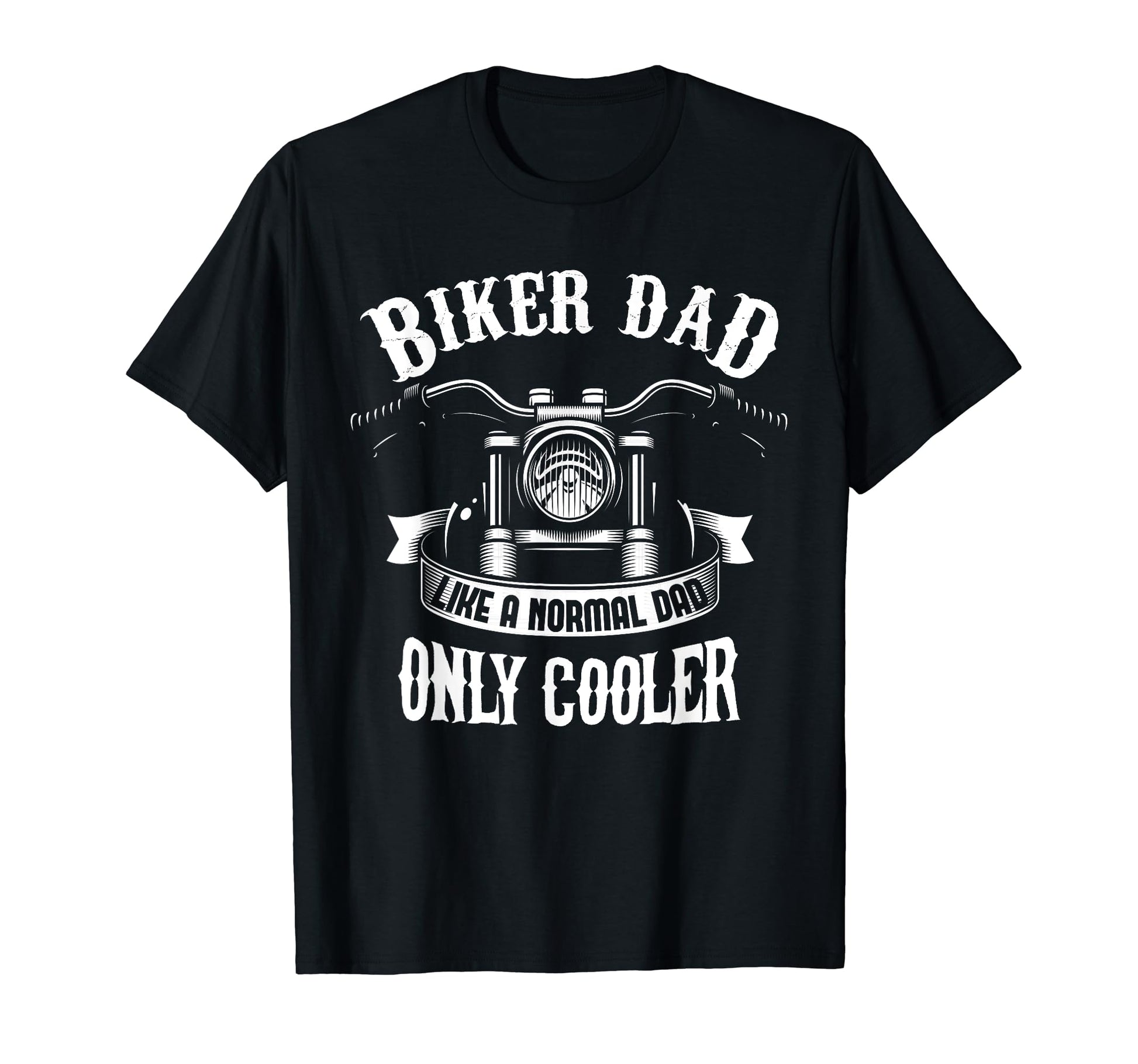 Biker Dad Like Normal Dad Only Cooler T-Shirt - Graphic Print Unisex - T-Shirt, Sweatshirt, Hoodie