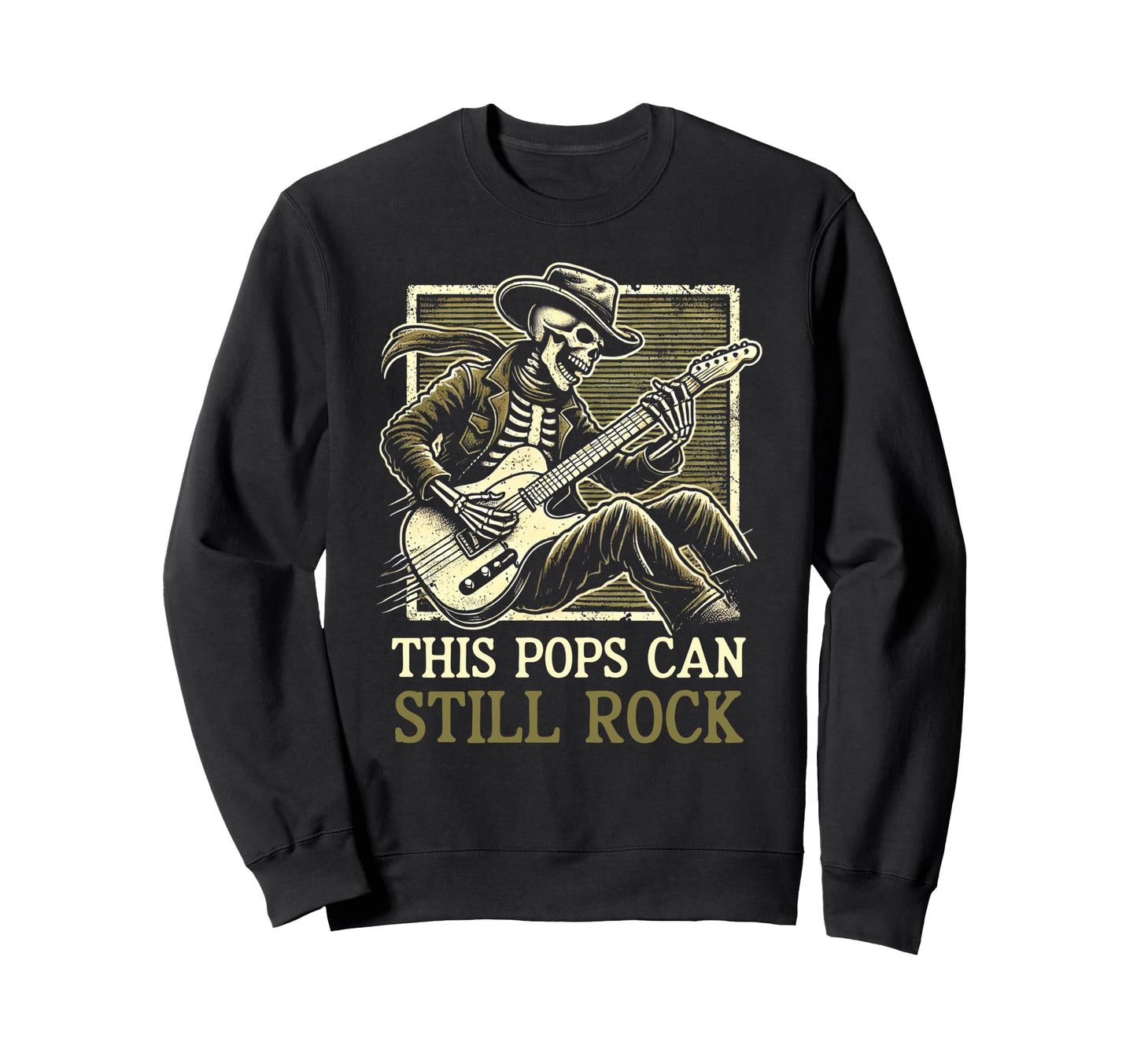 This Pops Can Still Rock Funny Sweatshirt - Casual Everyday Wear Unisex - T-Shirt, Sweatshirt, Hoodie