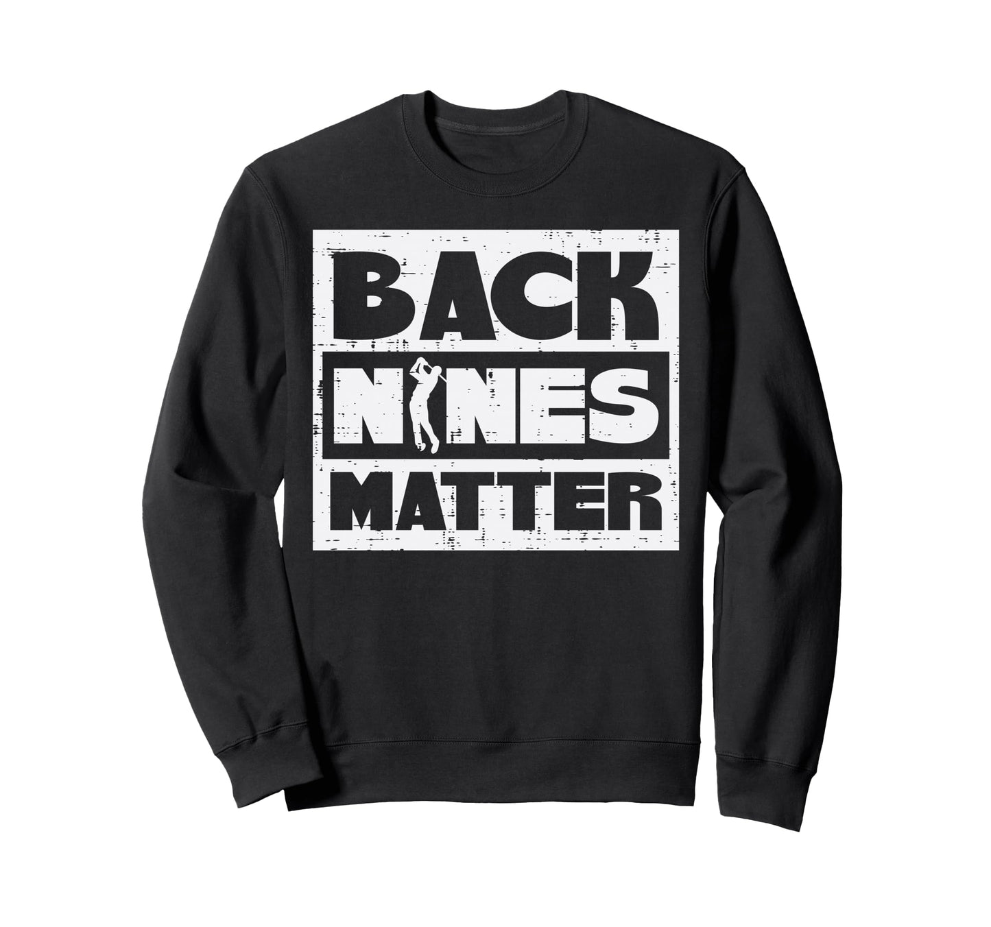 Back Nines Matter Funny Golfing Sweatshirt - Minimalist Print for Adults - T-Shirt, Sweatshirt, Hoodie