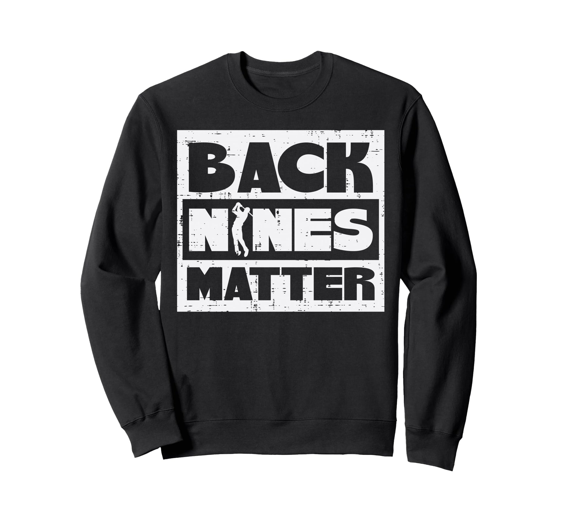 Back Nines Matter Funny Golfing Sweatshirt - Minimalist Print for Adults - T-Shirt, Sweatshirt, Hoodie