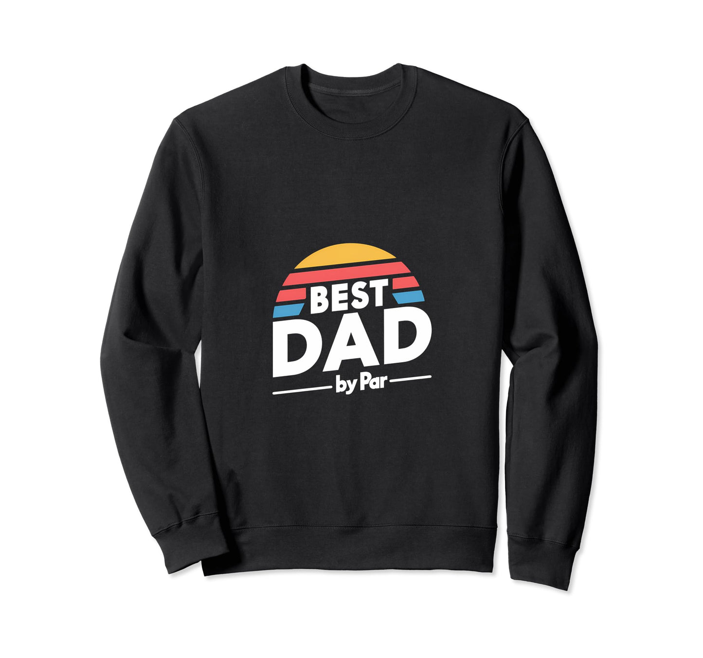 Best Dad Par Golf Fathers Day Sweatshirt - Trendy Graphic for Adults - T-Shirt, Sweatshirt, Hoodie