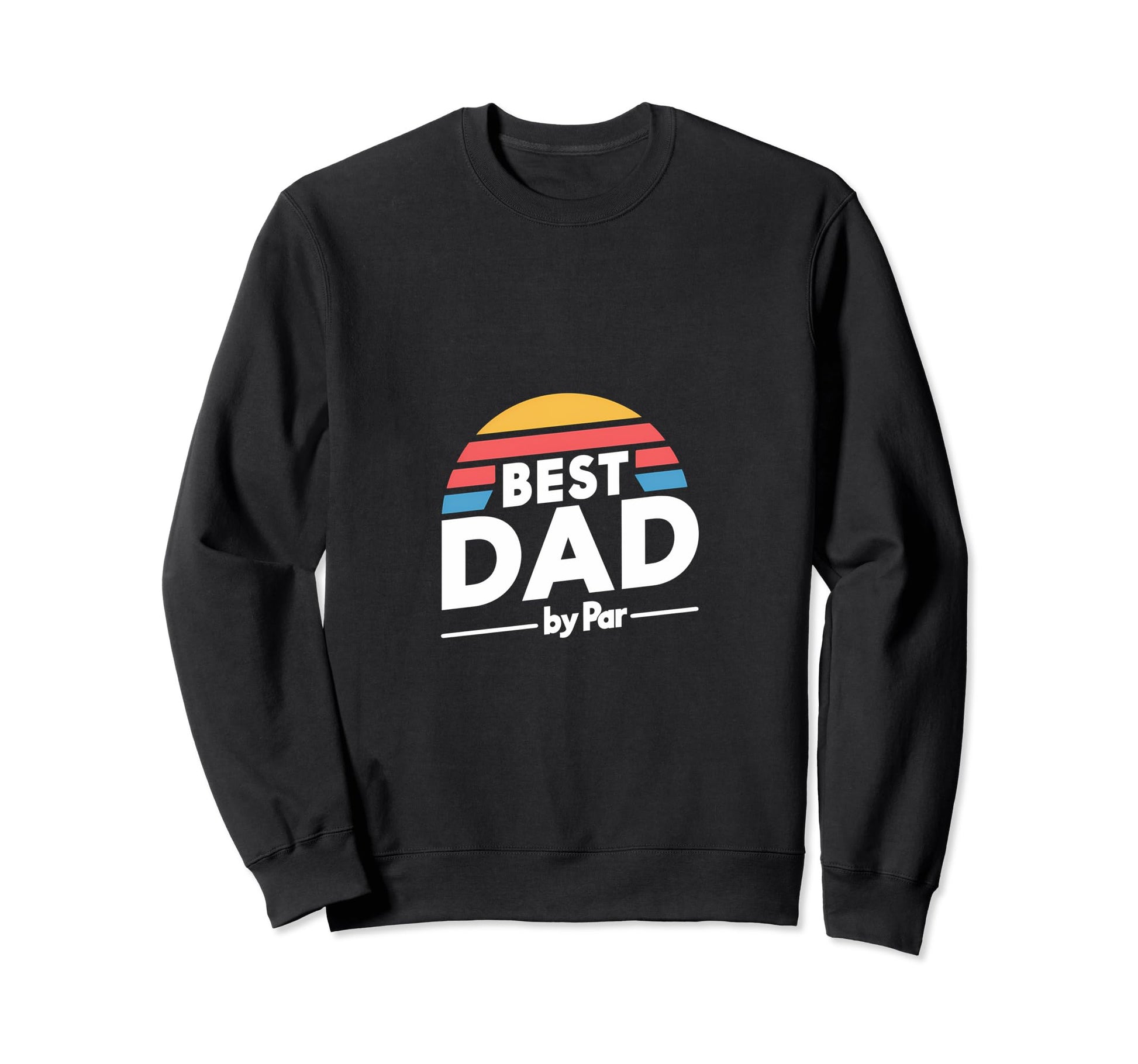 Best Dad Par Golf Fathers Day Sweatshirt - Trendy Graphic for Adults - T-Shirt, Sweatshirt, Hoodie