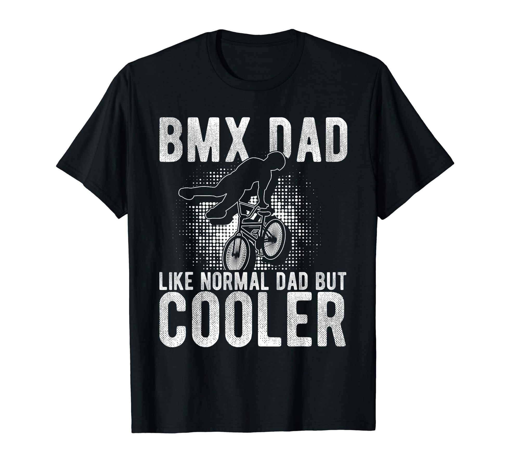 Bmx Dad Like Normal Dad But Cooler Bmx T-Shirt - Unique Graphic for Adults - T-Shirt, Sweatshirt, Hoodie