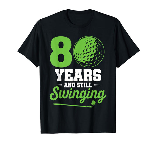 80 Years And Still Swinging Golf 80Th T-Shirt - Custom Art Print Unisex - T-Shirt, Sweatshirt, Hoodie